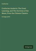Confucian Analects: The Great Learning, and The Doctrine of the Mean; From the Chinese Classics