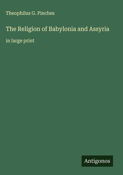 The Religion of Babylonia and Assyria
