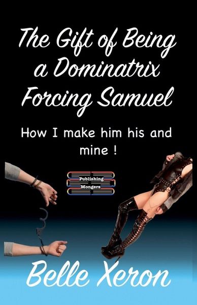 The Gift of Being a Dominatrix - Forcing Samuel The Gift of Being a Dominatrix - Forcing Samuel
