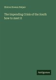The Impending Crisis of the South how to meet it The Impending Crisis of the South how to meet it
