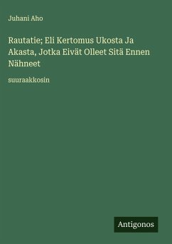 Cover Rautatie; Eli Kertomus Ukosta Ja Akasta, Jotka Eivät Olleet Sitä Ennen Nähneet