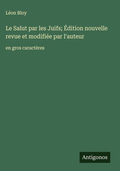 Le Salut par les Juifs; Édition nouvelle revue et modifiée par l'auteur