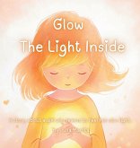 Glow The light inside Glow The light inside