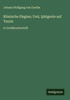 Römische Elegien; Und, Iphigenie auf Tauris Cover Römische Elegien; Und, Iphigenie auf Tauris