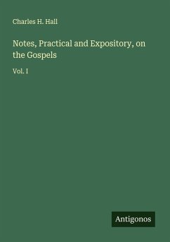 Notes, Practical and Expository, on the Gospels - Hall, Charles H.