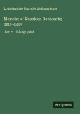 Memoirs of Napoleon Bonaparte; 1805-1807 Memoirs of Napoleon Bonaparte; 1805-1807