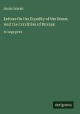 Letters On the Equality of the Sexes, And the Condition of Woman