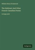 The Habitant; And Other French-Canadian Poems