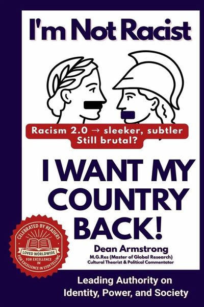 I'm Not Racist, I Want My Country Back! I'm Not Racist, I Want My Country Back!