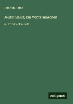 Deutschland; Ein Wintermärchen - Heine, Heinrich