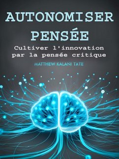 Autonomiser Pensée (eBook, ePUB) - Kalani Tate, Matthew