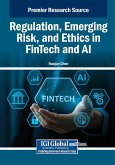Regulation, Emerging Risk, and Ethics in FinTech and AI Regulation, Emerging Risk, and Ethics in FinTech and AI