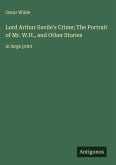 Lord Arthur Savile's Crime; The Portrait of Mr. W.H., and Other Stories