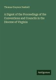 A Digest of the Proceedings of the Conventions and Councils in the Diocese of Virginia A Digest of the Proceedings of the Conventions and Councils in the Diocese of Virginia