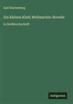 Ein kleines Kind; Weihnachts-Novelle Cover Ein kleines Kind; Weihnachts-Novelle