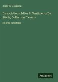 Dissociations; Idées Et Sentiments Du Siècle, Collection D'essais Dissociations; Idées Et Sentiments Du Siècle, Collection D'essais