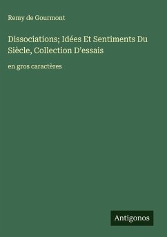 Dissociations; Idées Et Sentiments Du Siècle, Collection D'essais Cover Dissociations; Idées Et Sentiments Du Siècle, Collection D'essais