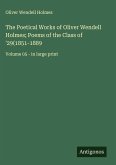 The Poetical Works of Oliver Wendell Holmes; Poems of the Class of '29(1851-1889