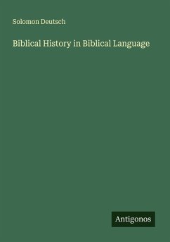 Biblical History in Biblical Language - Deutsch, Solomon