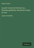 Le petit-neveu de Grécourt; ou, Étrennes gaillardes, Recueil de Contes en vers Le petit-neveu de Grécourt; ou, Étrennes gaillardes, Recueil de Contes en vers