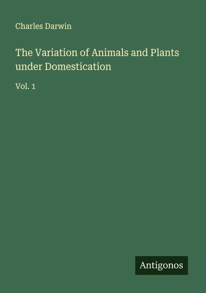 The Variation of Animals and Plants under Domestication The Variation of Animals and Plants under Domestication