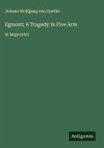 Egmont; A Tragedy In Five Acts Egmont; A Tragedy In Five Acts
