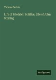 Life of Friedrich Schiller; Life of John Sterling Life of Friedrich Schiller; Life of John Sterling