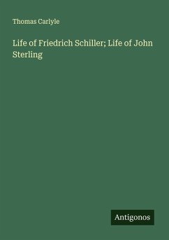 Life of Friedrich Schiller; Life of John Sterling - Carlyle, Thomas