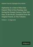 Giphantia; Or a View of What Has Passed, What Is Now Passing, And, During the Present Century, What Will Pass, in the World. Translated from the Original French, In Two Volumes