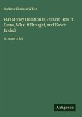 Fiat Money Inflation in France; How it Came, What it Brought, and How it Ended
