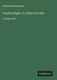Twelfth Night; Or, What You Will Cover Twelfth Night; Or, What You Will