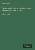 The Jerusalem Sinner Saved; or, Good News for the Vilest of Men