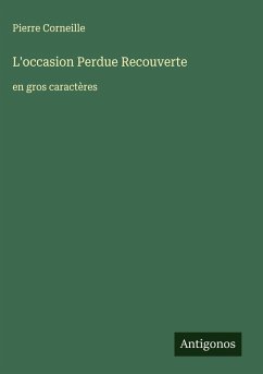 L'occasion Perdue Recouverte - Corneille, Pierre