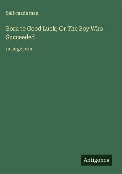 Cover Born to Good Luck; Or The Boy Who Succeeded
