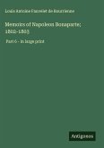 Memoirs of Napoleon Bonaparte; 1802-1803 Memoirs of Napoleon Bonaparte; 1802-1803