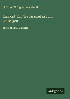 Egmont; Ein Trauerspiel in Fünf Aufzügen Cover Egmont; Ein Trauerspiel in Fünf Aufzügen