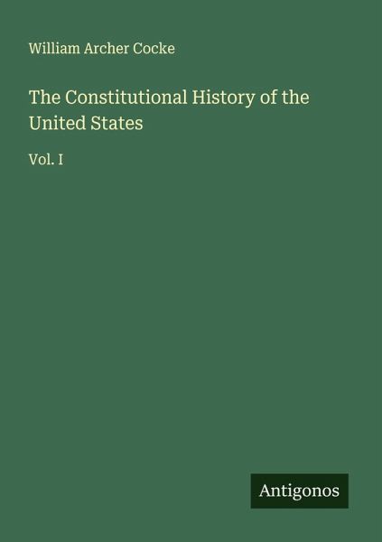The Constitutional History of the United States The Constitutional History of the United States