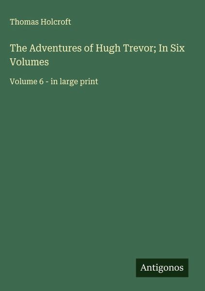 The Adventures of Hugh Trevor; In Six Volumes The Adventures of Hugh Trevor; In Six Volumes