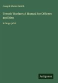 Trench Warfare; A Manual for Officers and Men Trench Warfare; A Manual for Officers and Men