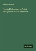 Practical Reflections on Select Passages of the New Testament