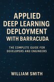 Applied Deep Learning Deployment with Barracuda (eBook, ePUB) Applied Deep Learning Deployment with Barracuda (eBook, ePUB)