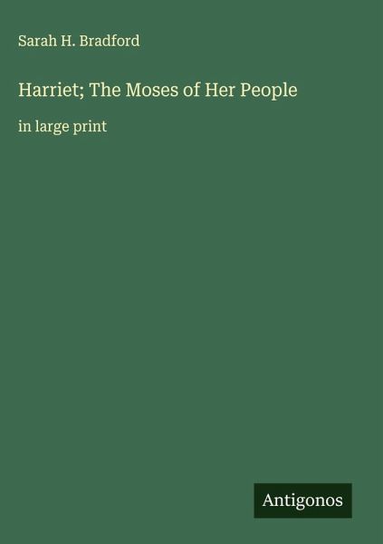 Harriet; The Moses of Her People