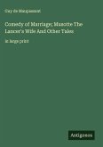 Comedy of Marriage; Musotte The Lancer's Wife And Other Tales