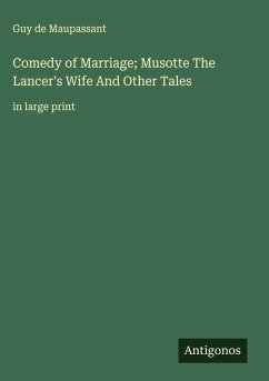 Cover Comedy of Marriage; Musotte The Lancer's Wife And Other Tales