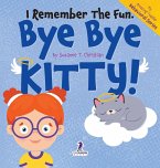 I Remember the Fun. Bye Bye Kitty! I Remember the Fun. Bye Bye Kitty!