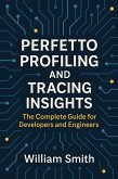 Perfetto Profiling and Tracing Insights (eBook, ePUB) Perfetto Profiling and Tracing Insights (eBook, ePUB)