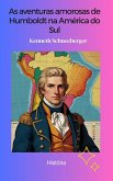 As aventuras amorosas de Humboldt na América do Sul (eBook, ePUB)