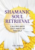Shamanic Soul Retrieval (eBook, ePUB)