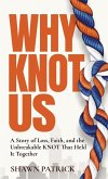 Why Knot Us Why Knot Us