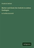 Mutter und Kind; Ein Gedicht in sieben Gesängen